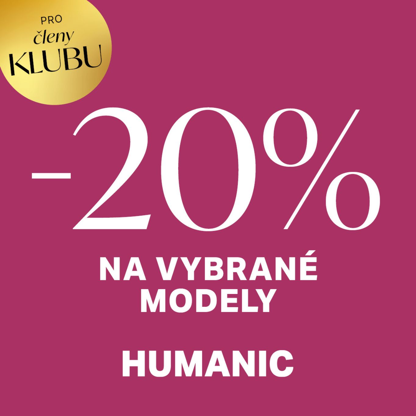 Exkluzivně pro členy zákaznického klubu HUMANIC: -20 % na vybrané top modely